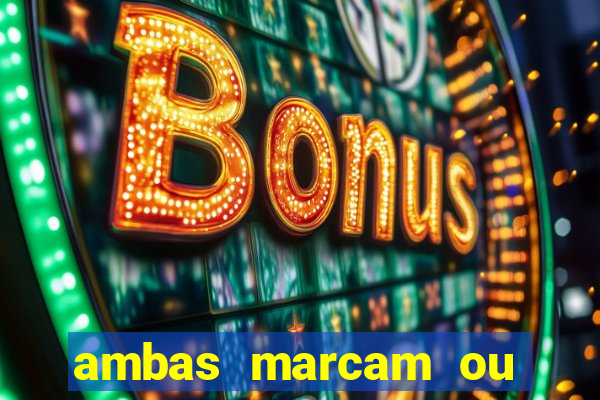 ambas marcam ou mais de 2.5 bet365